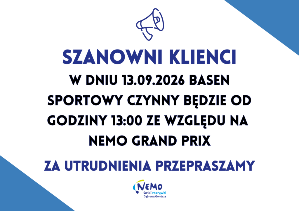 SZANOWNI KLIENCI, W DNIU 13.09.2026 basen sportowy czynny będzie od godziny 13:00 ze względu na nemo grand prix. za utrudnienia przepraszamy